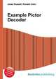 Example Pictor Decoder, Jesse Russell,Ronald Cohn 