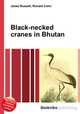 Black-necked cranes in Bhutan, Jesse Russell,Ronald Cohn 