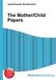 The Mother/Child Papers, Jesse Russell,Ronald Cohn 
