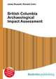 British Columbia Archaeological Impact Assessment, Jesse Russell,Ronald Cohn 