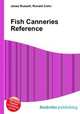 Fish Canneries Reference, Jesse Russell,Ronald Cohn 
