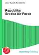 Republika Srpska Air Force, Jesse Russell,Ronald Cohn 
