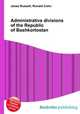 Administrative divisions of the Republic of Bashkortostan, Jesse Russell,Ronald Cohn 