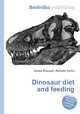 Dinosaur diet and feeding, Jesse Russell,Ronald Cohn 