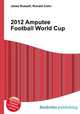 2012 Amputee Football World Cup, Jesse Russell,Ronald Cohn 