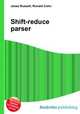 Shift-reduce parser, Jesse Russell,Ronald Cohn 