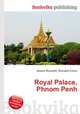Royal Palace, Phnom Penh, Jesse Russell,Ronald Cohn 