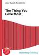 The Thing You Love Most, Jesse Russell,Ronald Cohn 