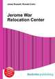 Jerome War Relocation Center, Jesse Russell,Ronald Cohn 