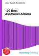 100 Best Australian Albums, Jesse Russell,Ronald Cohn 