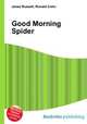 Good Morning Spider, Jesse Russell,Ronald Cohn 