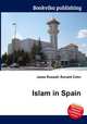 Islam in Spain, Jesse Russell,Ronald Cohn 