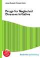 Drugs for Neglected Diseases Initiative, Jesse Russell,Ronald Cohn 