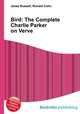 Bird: The Complete Charlie Parker on Verve, Jesse Russell,Ronald Cohn 