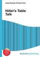 Hitler`s Table Talk, Jesse Russell,Ronald Cohn 