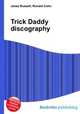 Trick Daddy discography, Jesse Russell,Ronald Cohn 