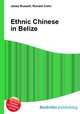 Ethnic Chinese in Belize, Jesse Russell,Ronald Cohn 