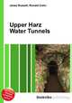 Upper Harz Water Tunnels, Jesse Russell,Ronald Cohn 