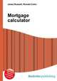 Mortgage calculator, Jesse Russell,Ronald Cohn 
