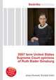2007 term United States Supreme Court opinions of Ruth Bader Ginsburg, Jesse Russell,Ronald Cohn 