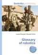Glossary of robotics, Jesse Russell,Ronald Cohn 