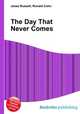 The Day That Never Comes, Jesse Russell,Ronald Cohn 