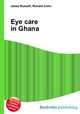 Eye care in Ghana, Jesse Russell,Ronald Cohn 