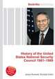 History of the United States National Security Council 1981–1989, Jesse Russell,Ronald Cohn 
