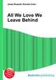 All We Love We Leave Behind, Jesse Russell,Ronald Cohn 