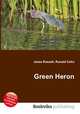 Green Heron, Jesse Russell,Ronald Cohn 