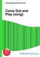 Come Out and Play (song), Jesse Russell,Ronald Cohn 