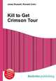 Kill to Get Crimson Tour, Jesse Russell,Ronald Cohn 