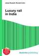 Luxury rail in India, Jesse Russell,Ronald Cohn 