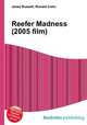 Reefer Madness (2005 film), Jesse Russell,Ronald Cohn 