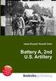 Battery A, 2nd U.S. Artillery, Jesse Russell,Ronald Cohn 