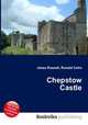 Chepstow Castle, Jesse Russell,Ronald Cohn 