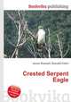 Crested Serpent Eagle, Jesse Russell,Ronald Cohn 