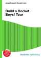 Build a Rocket Boys! Tour, Jesse Russell,Ronald Cohn 