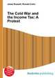 The Cold War and the Income Tax: A Protest, Jesse Russell,Ronald Cohn 