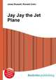Jay Jay the Jet Plane, Jesse Russell,Ronald Cohn 