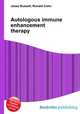 Autologous immune enhancement therapy, Jesse Russell,Ronald Cohn 