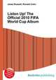 Listen Up! The Official 2010 FIFA World Cup Album, Jesse Russell,Ronald Cohn 