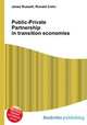 Public-Private Partnership in transition economies, Jesse Russell,Ronald Cohn 