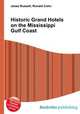 Historic Grand Hotels on the Mississippi Gulf Coast, Jesse Russell,Ronald Cohn 