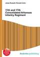 11th and 17th Consolidated Arkansas Infantry Regiment, Jesse Russell,Ronald Cohn 