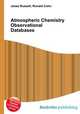 Atmospheric Chemistry Observational Databases, Jesse Russell,Ronald Cohn 