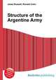 Structure of the Argentine Army, Jesse Russell,Ronald Cohn 