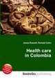Health care in Colombia, Jesse Russell,Ronald Cohn 