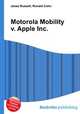 Motorola Mobility v. Apple Inc., Jesse Russell,Ronald Cohn 