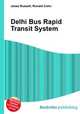 Delhi Bus Rapid Transit System, Jesse Russell,Ronald Cohn 